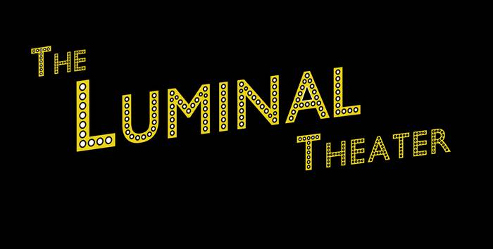 The Luminal Theater