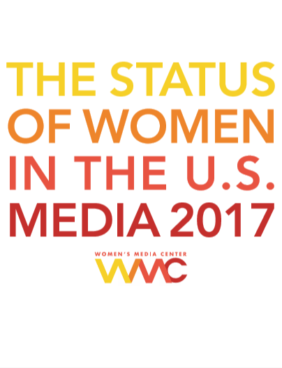 THE STATUS OF WOMEN IN THE U.S. MEDIA 2017