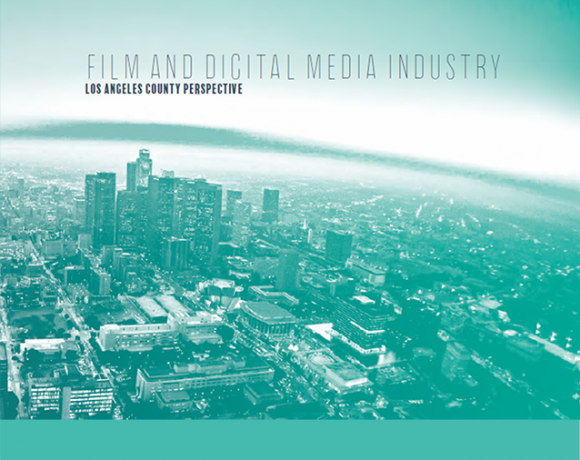 Film and Digital Media Industry, an LA County Perspective