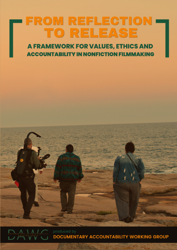 From Reflection To Release – A Framework For Values, Ethics and Accountability in Nonfiction Filmmaking