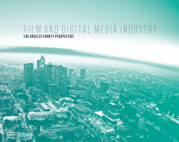 Film and Digital Media Industry, an LA County Perspective