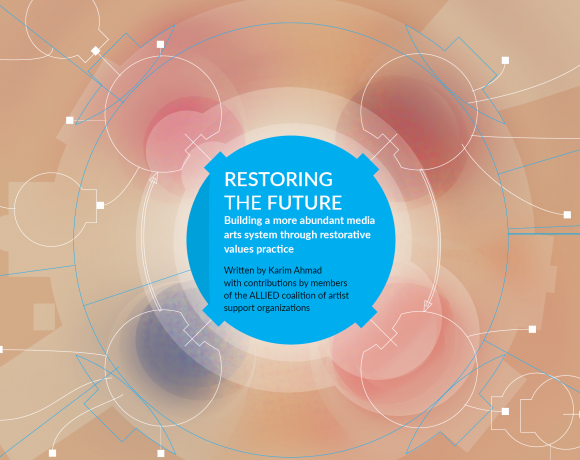 Restoring the Future: Building a More Abundant Media Arts System Through Restorative Values Practice