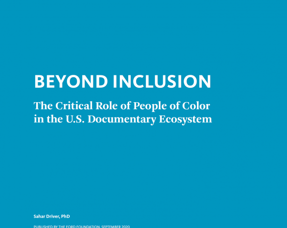 BEYOND INCLUSION: The Critical Role of People of Color in the U.S. Documentary Ecosystem