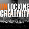 UNLOCKING CREATIVITY MEDIA, JUSTICE AND THE FUTURE OF APPRENTICESHIP
